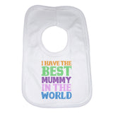 I Have the Best Mummy in the World Unisex Baby Bibs