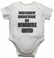 When I Grow Up Im Going to Play for Newcastle United - Baby Vests Bodysuits for Boys, Girls