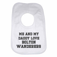 Me and My Daddy Love Bolton Wanderers, for Football, Soccer Fans Unisex Baby Bibs