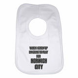When I Grow Up Im Going to Play for Norwich City Boys Girls Baby Bibs