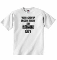 When I Grow Up Im Going to Play for Norwich City - Baby T-shirt