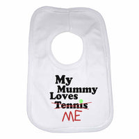 My Mummy Loves Me not Tennis - Baby Bibs