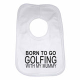 Born to Go Golfing with My Mummy Boys Girls Baby Bibs