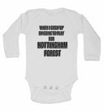 When I Grow Up Im Going to Play for Nottingham Forest - Long Sleeve Baby Vests