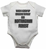 When I Grow Up Im Going to Play for Nottingham Forest - Baby Vests Bodysuits for Boys, Girls