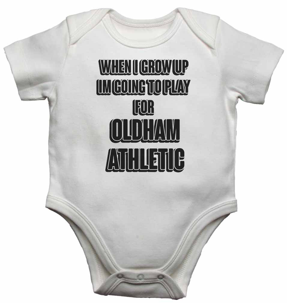 When I Grow Up Im Going to Play for Oldham Athletic - Baby Vests Bodysuits for Boys, Girls