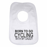 Born to Go Cycling with My Daddy Boys Girls Baby Bibs