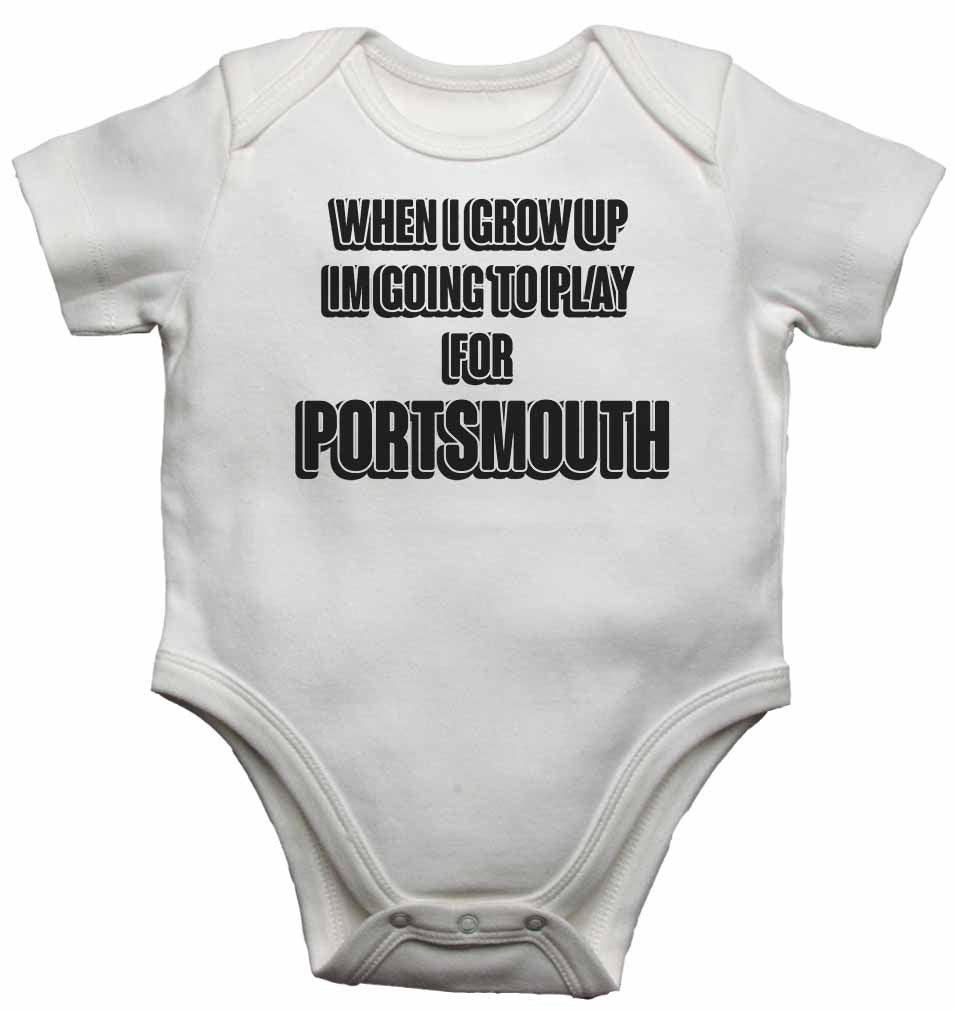 When I Grow Up Im Going to Play for Portsmouth - Baby Vests Bodysuits for Boys, Girls