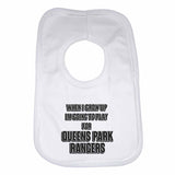 When I Grow Up Im Going to Play for Queens Park Rangers Boys Girls Baby Bibs