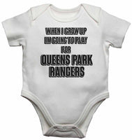 When I Grow Up Im Going to Play for Queens Park Rangers - Baby Vests Bodysuits for Boys, Girls