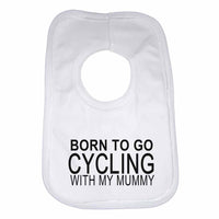 Born to Go Cycling with My Mummy Boys Girls Baby Bibs
