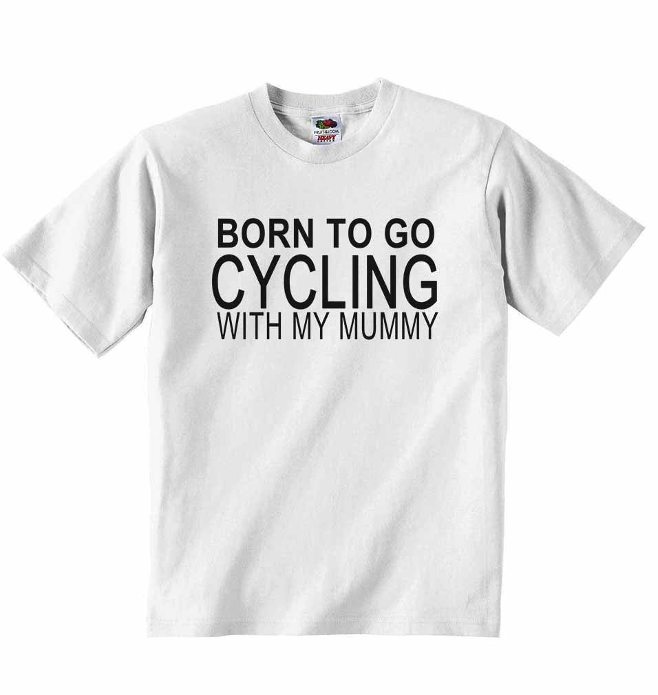 Born to Go Cycling with My Mummy - Baby T-shirt