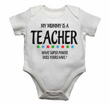 My Mummy Is A Teacher What Super Power Does Yours Have? - Baby Vests