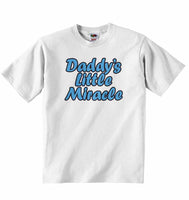 Dadddy's Little Miracle - Baby T-shirt