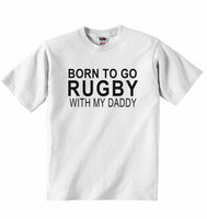 Born to Go Rugby with My Daddy - Baby T-shirt