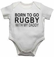 Born to Go Rugby with My Daddy - Baby Vests Bodysuits for Boys, Girls