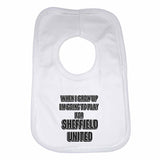 When I Grow Up Im Going to Play for Sheffield United Boys Girls Baby Bibs