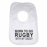 Born to Go Rugby with My Daddy Boys Girls Baby Bibs