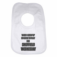 When I Grow Up Im Going to Play for Sheffield Wednesday Boys Girls Baby Bibs
