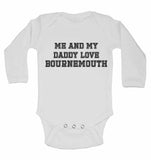 Me and My Daddy Love Bournemouth, for Football, Soccer Fans - Long Sleeve Baby Vests