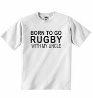Born to Go Rugby with My Uncle - Baby T-shirt