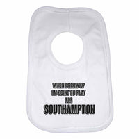 When I Grow Up Im Going to Play for Southampton Boys Girls Baby Bibs