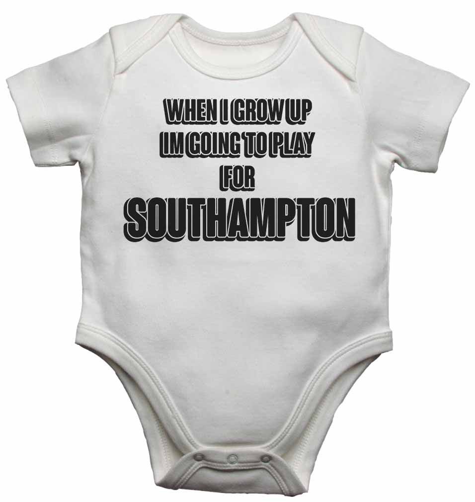 When I Grow Up Im Going to Play for Southampton - Baby Vests Bodysuits for Boys, Girls