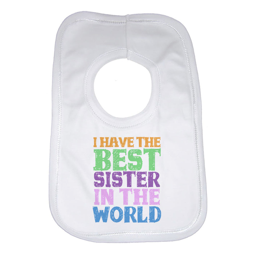 I Have the Best Sister in the World Unisex Baby Bibs