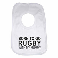 Born to Go Rugby with My Mummy Boys Girls Baby Bibs