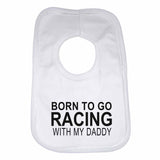 Born to Go Racing with My Daddy Boys Girls Baby Bibs
