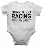 Born to Go Racing with My Daddy - Baby Vests Bodysuits for Boys, Girls