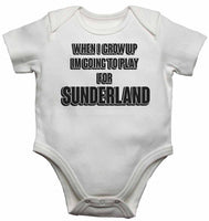 When I Grow Up Im Going to Play for Sunderland - Baby Vests Bodysuits for Boys, Girls