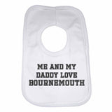 Me and My Daddy Love Bournemouth, for Football, Soccer Fans Unisex Baby Bibs