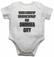 When I Grow Up Im Going to Play for Swansea City - Baby Vests Bodysuits for Boys, Girls