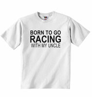 Born to Go Racing with My Uncle - Baby T-shirt