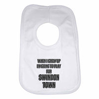 When I Grow Up Im Going to Play for Swindon Town Boys Girls Baby Bibs