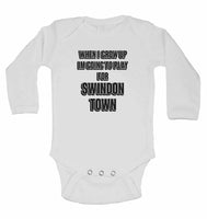When I Grow Up Im Going to Play for Swindon Town - Long Sleeve Baby Vests