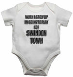 When I Grow Up Im Going to Play for Swindon Town - Baby Vests Bodysuits for Boys, Girls