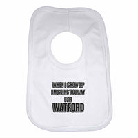 When I Grow Up Im Going to Play for Watford Boys Girls Baby Bibs