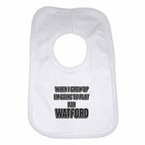 When I Grow Up Im Going to Play for Watford Boys Girls Baby Bibs