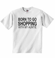 Born to Go Shopping with My Auntie - Baby T-shirt