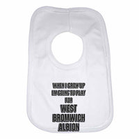 When I Grow Up Im Going to Play for West Bromwich Albion Boys Girls Baby Bibs