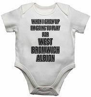When I Grow Up Im Going to Play for West Bromwich Albion - Baby Vests Bodysuits for Boys, Girls