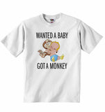 Wanted a Baby Got a Monkey - Baby T-shirt