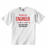 My Dad is An Engineer, What Super Power Does Yours Have? - Baby T-shirt