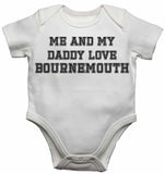 Me and My Daddy Love Bournemouth, for Football, Soccer Fans - Baby Vests Bodysuits