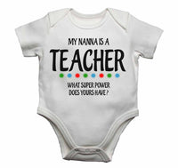 My Nanna Is A Teacher What Super Power Does Yours Have? - Baby Vests