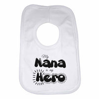 My Nana is my Hero - Baby Bibs