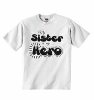 My Sister is my Hero - Baby T-shirts