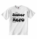 My Sister is my Hero - Baby T-shirts